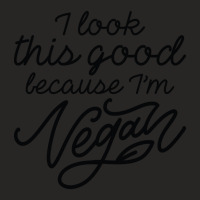 Hot Trend I Look This Good Because I?m Vegan (2) Ladies Fitted T-shirt | Artistshot