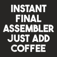 Instant Final Assembler Just Add Coffee T Shirt Ladies Fitted T-shirt | Artistshot