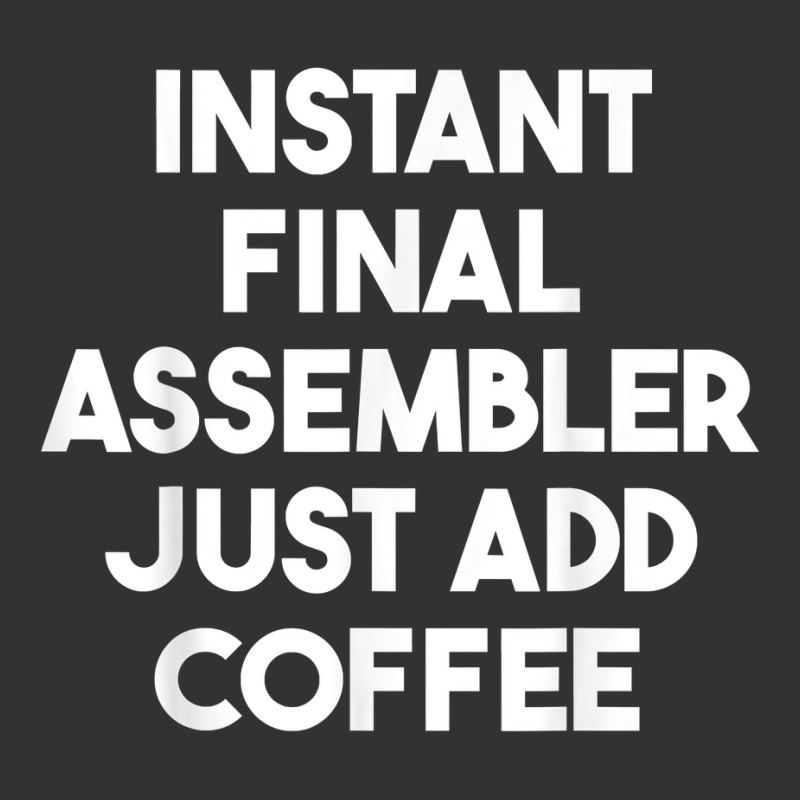 Instant Final Assembler Just Add Coffee T Shirt Baby Bodysuit by araceliphexy | Artistshot