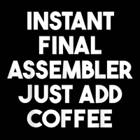 Instant Final Assembler Just Add Coffee T Shirt Toddler 3/4 Sleeve Tee | Artistshot