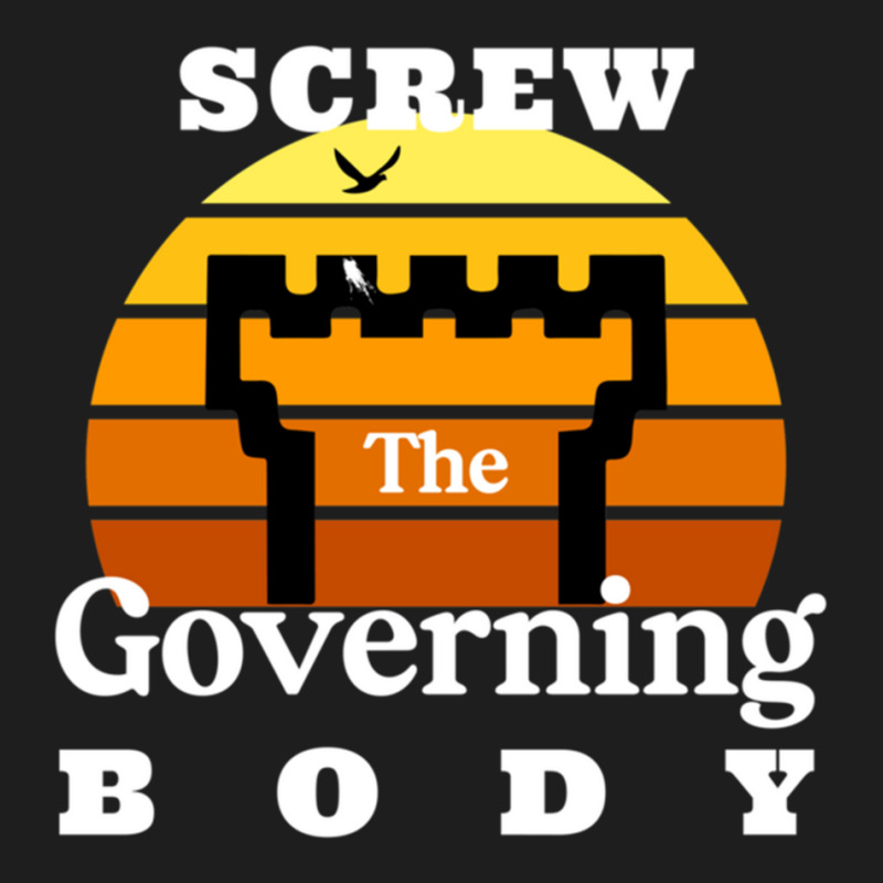 Screw The Governing Body Classic T-shirt by LYDIABERRY | Artistshot