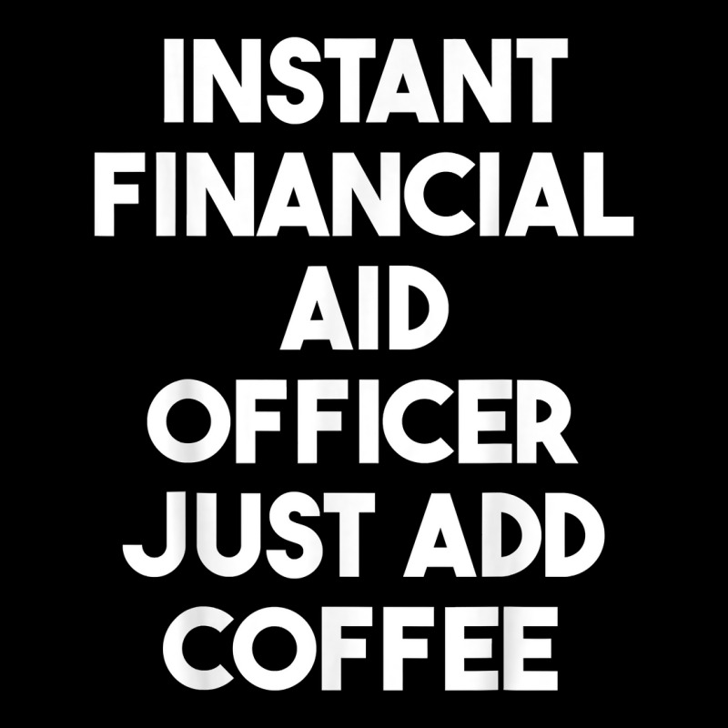 Instant Financial Aid Officer Just Add Coffee T Shirt Toddler Sweatshirt by araceliphexy | Artistshot