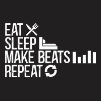 Hot Trend Eat Sleep Make Beats Repeat-5ah50 T-shirt | Artistshot