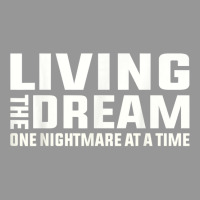 Living The Dream One Nightmare At A Time Funny T Shirt Women's V-neck T-shirt | Artistshot