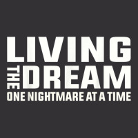 Living The Dream One Nightmare At A Time Funny T Shirt Vintage Hoodie | Artistshot