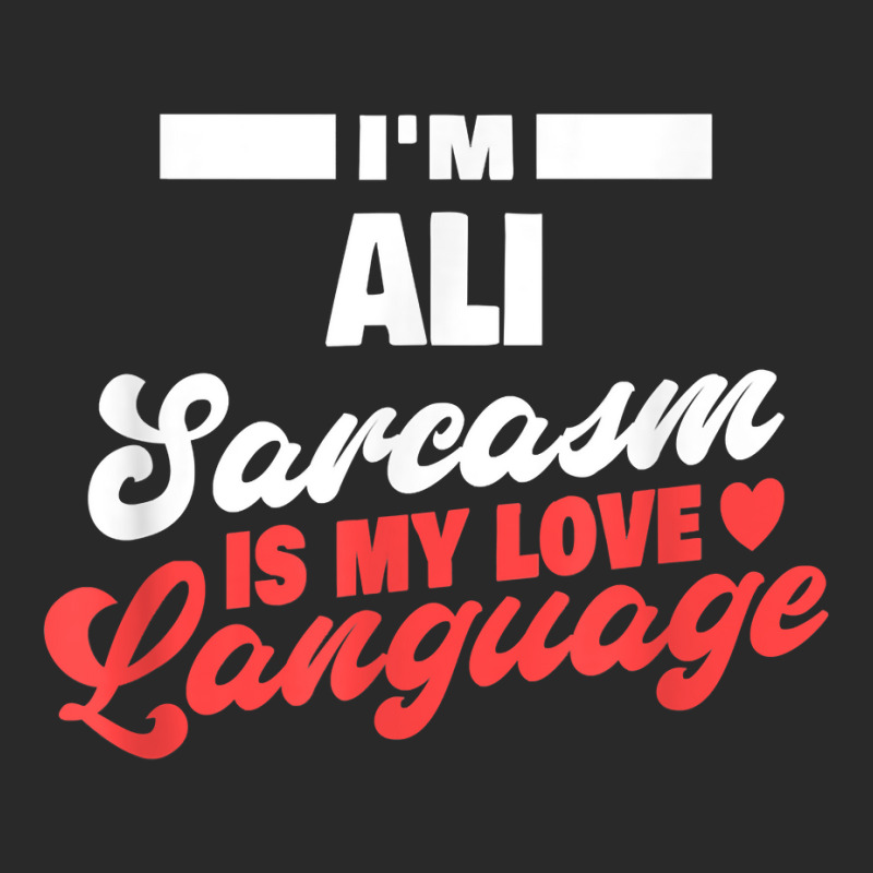 Mens I'm Ali Sarcasm Language Saying Funny Ali Name T Shirt Toddler T-shirt by ald1heberts | Artistshot