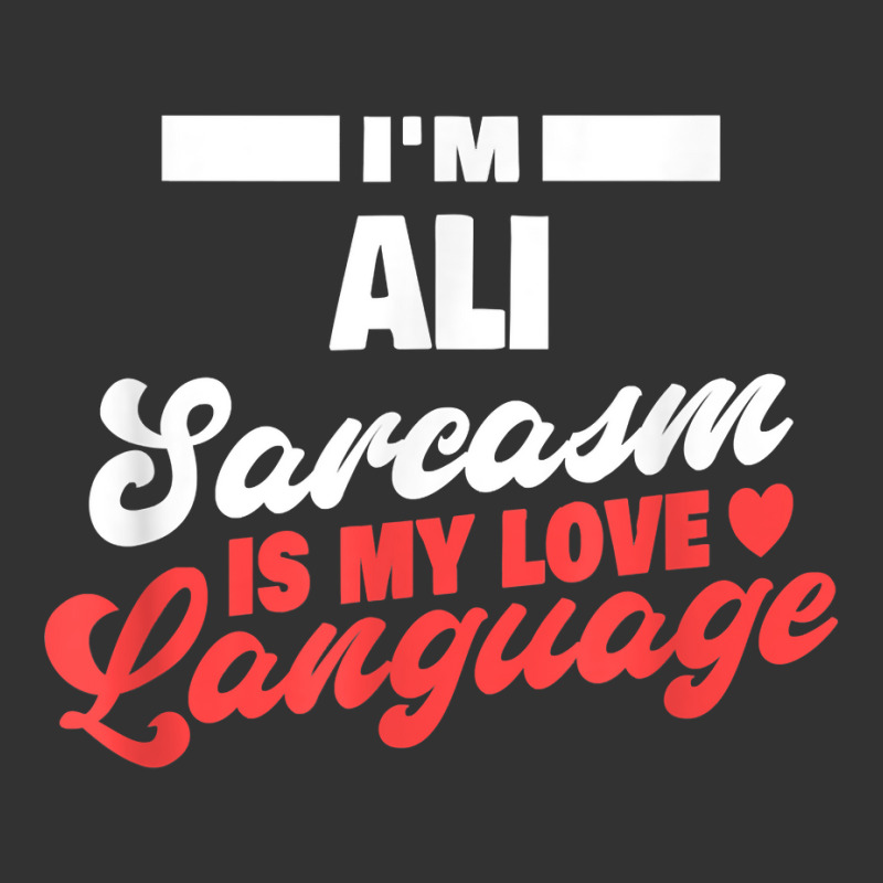 Mens I'm Ali Sarcasm Language Saying Funny Ali Name T Shirt Baby Bodysuit by ald1heberts | Artistshot