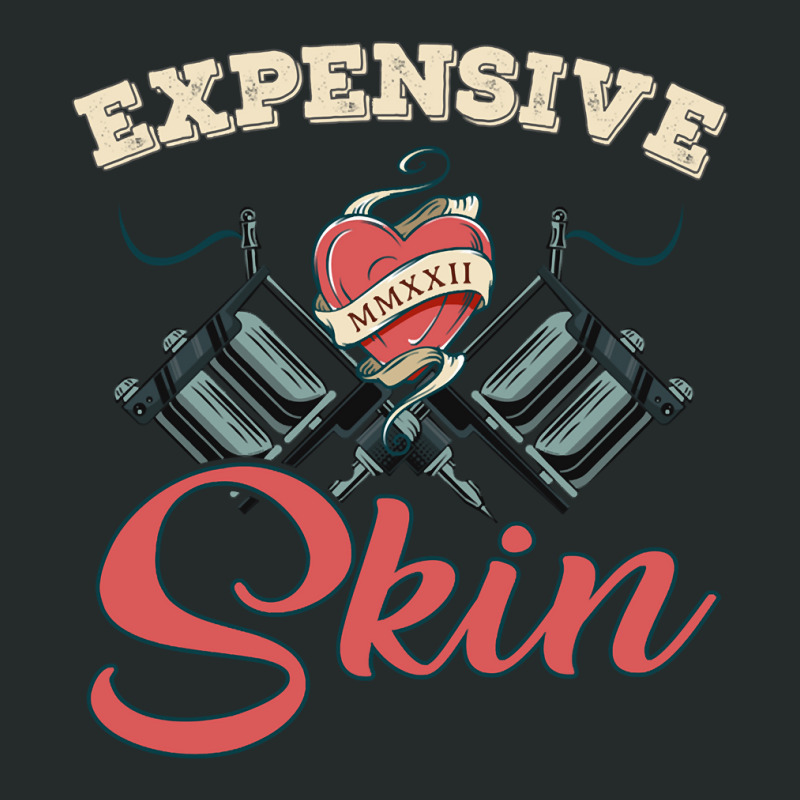 Expensive Skin Funny Tattoo Lover For Tattoo Artist Pullover Hoodie Women's Triblend Scoop T-shirt | Artistshot