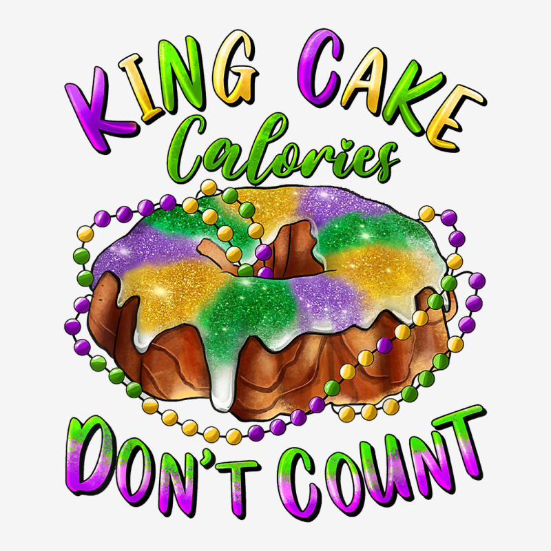 Mardi Gras King Cake Calories Don't Count T Shirt Toddler Hoodie | Artistshot