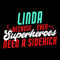 Linda Because Superheroes Need A Sidekick Funny Linda Name T Shirt Pocket T-shirt | Artistshot