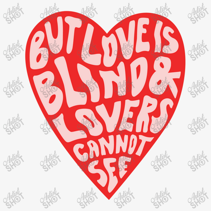 But Love Is Blind And Lovers Cannot See Ladies Fitted T-Shirt by jastrojastin | Artistshot