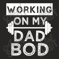 Mens Working On My Dad Bod Fat Dad Gym Ladies Fitted T-shirt | Artistshot