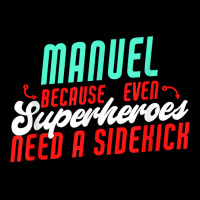 Manuel Because Even Superheroes Need A Sidekick Funny Manuel T Shirt Long Sleeve Shirts | Artistshot