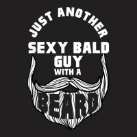 Mens Just Another Sexy Bald Guy With A Beard Shirt Funny Bearded T-shirt | Artistshot