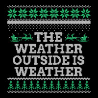 Limited Edition The Weather Outside Is Weather Pocket T-shirt | Artistshot