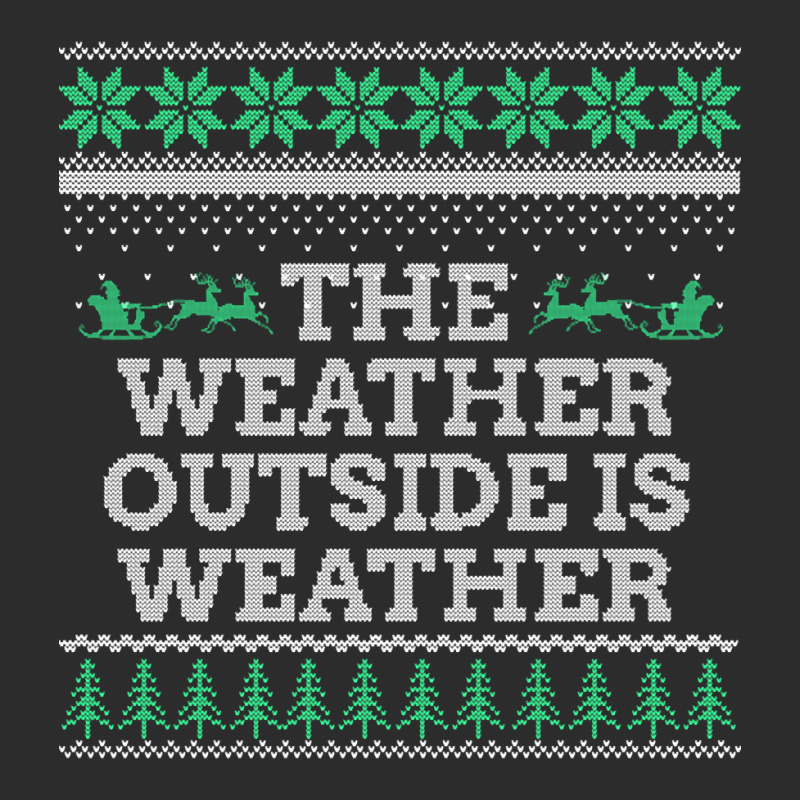 Limited Edition The Weather Outside Is Weather Exclusive T-shirt | Artistshot