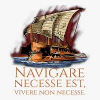 Navigare Necesse Est, Vivere Non Necesse   Roman Trireme T Shirt Ladies Fitted T-shirt | Artistshot