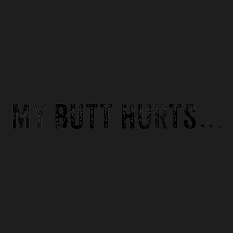 Womens My Butt Hurts Butt Joke Hemorrhoid V-neck Classic T-shirt by tintruong | Artistshot