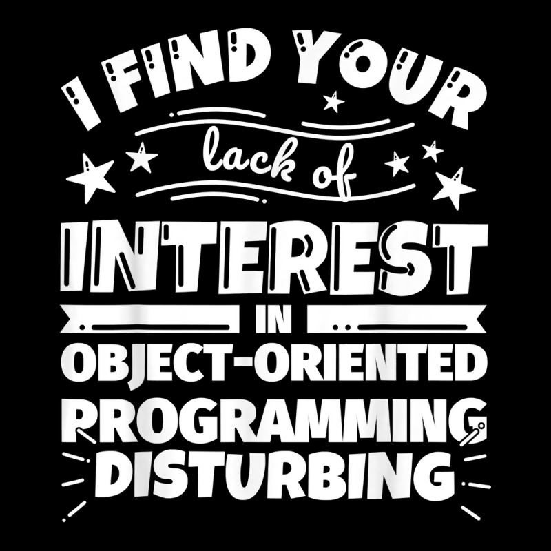 Object Oriented Programming Funny Lack Of Interest T Shirt Graphic T-shirt | Artistshot