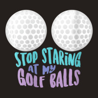 Womens Stop Staring At My Golf Balls Cute Golfing Joke V-neck Tank Top | Artistshot