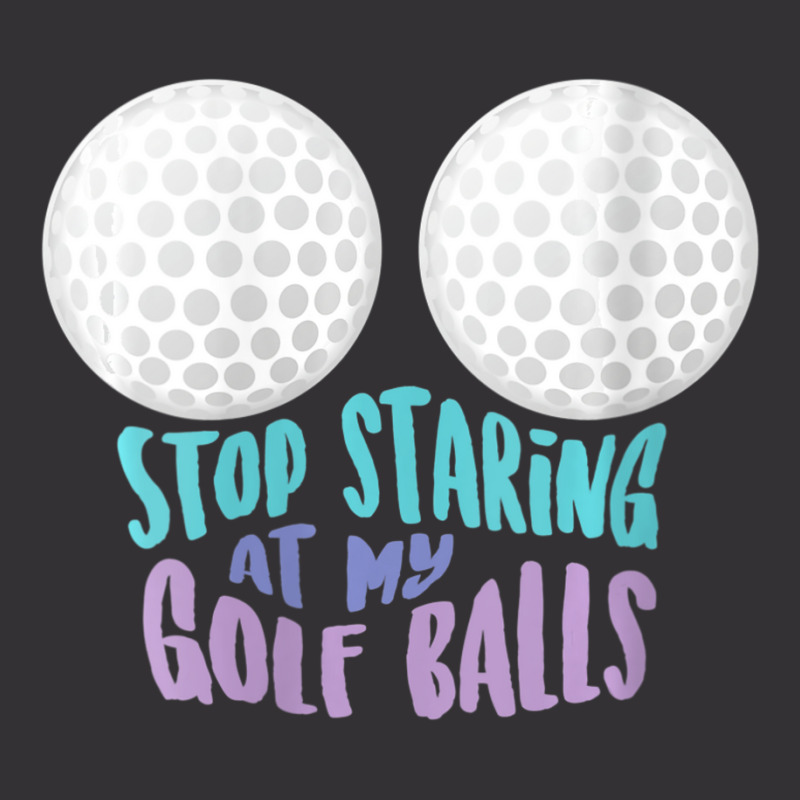 Womens Stop Staring At My Golf Balls Cute Golfing Joke V-neck Vintage Short by tintruong | Artistshot