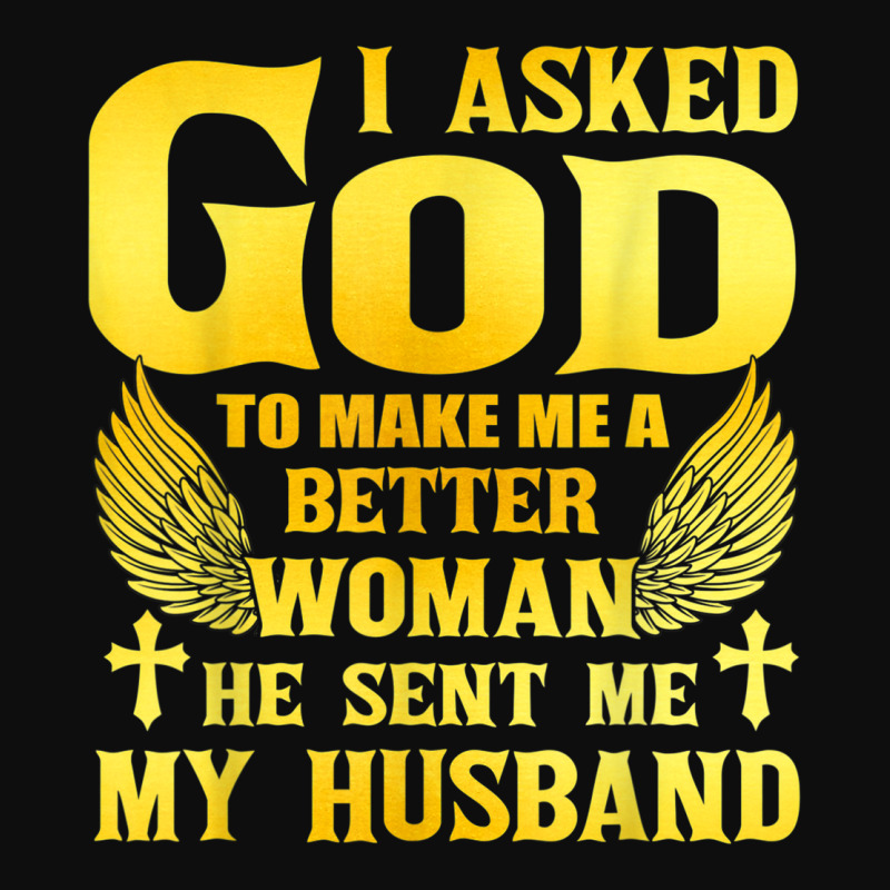 I Asked God To Make Me A Better Woman He Sent Me My Husband Crop Top by MATTODEKIRK | Artistshot