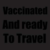 Trending Vaccinated And Ready To Travel T-shirt | Artistshot