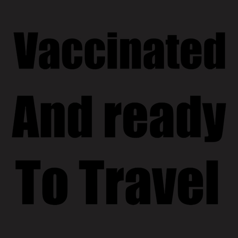 Trending Vaccinated And Ready To Travel T-shirt | Artistshot