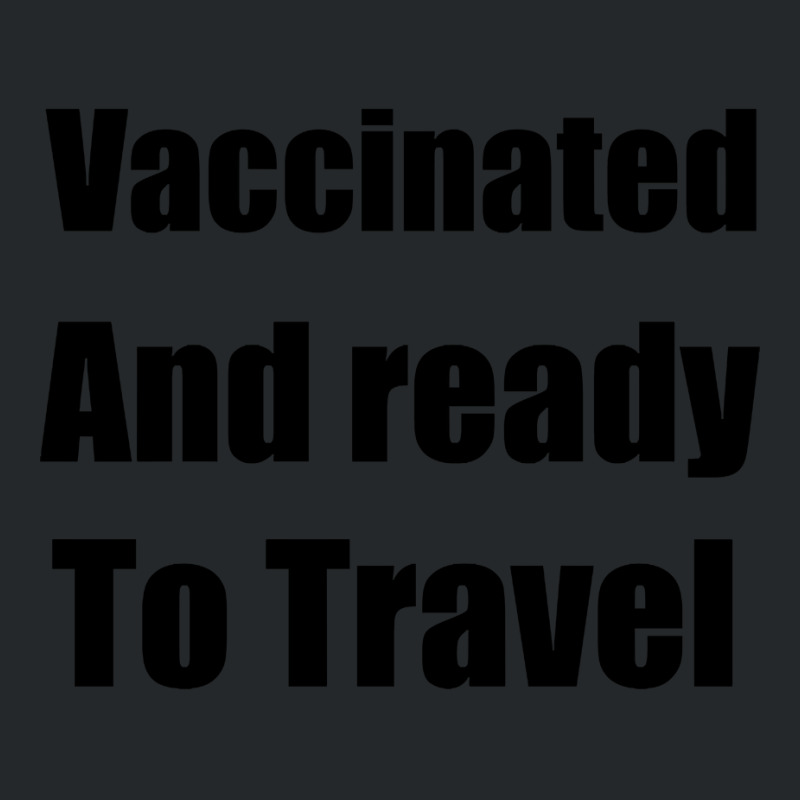 Trending Vaccinated And Ready To Travel Crewneck Sweatshirt | Artistshot