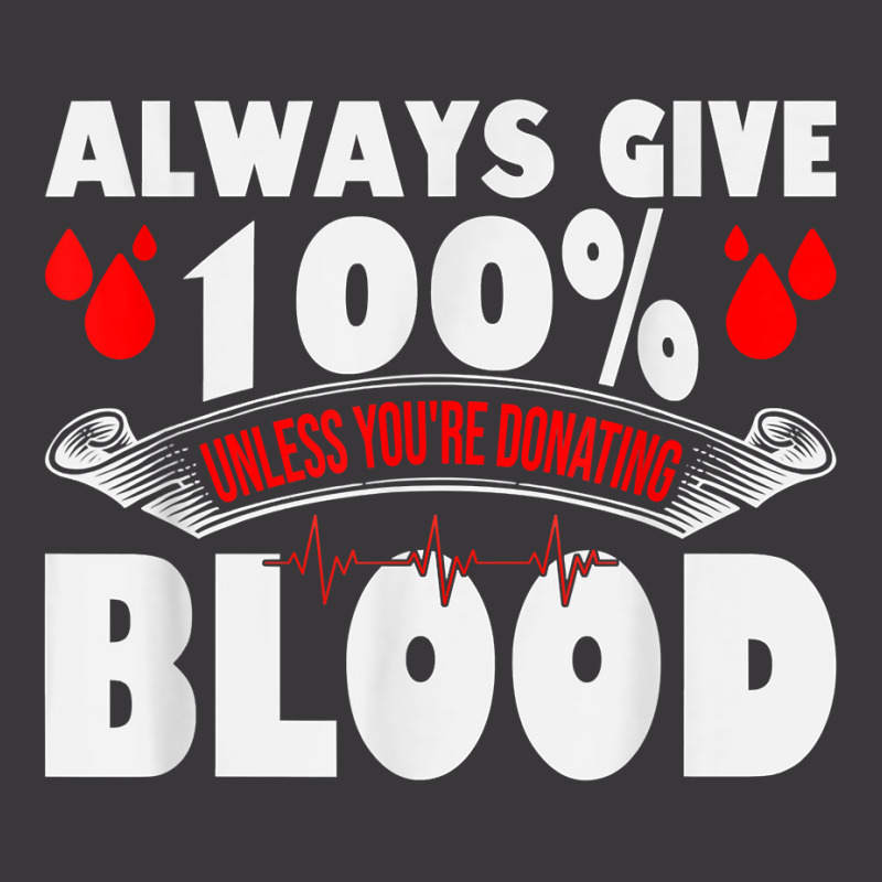 Always Give 100 Uness You're Donating Blood Donor T Shirt Ladies Curvy T-Shirt by pearleql2katnik | Artistshot