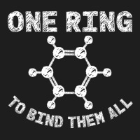 Ring To Bind Them All Chemistry Benzene Ring Molecule Bond Classic T-shirt | Artistshot