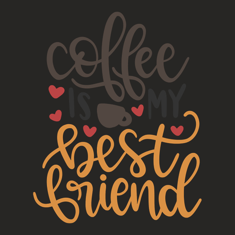 Limited Edition Coffee Is My Best Friend-4q7dy Ladies Fitted T-Shirt by quanghuydinh1 | Artistshot