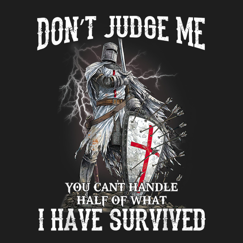 Knight Templar Christian Warrior Of God Don’t Judge Me T Shirt Classic T-shirt | Artistshot