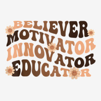 Believer Motivator Innovator Educator Black History Teachers T Shirt Graphic T-shirt | Artistshot