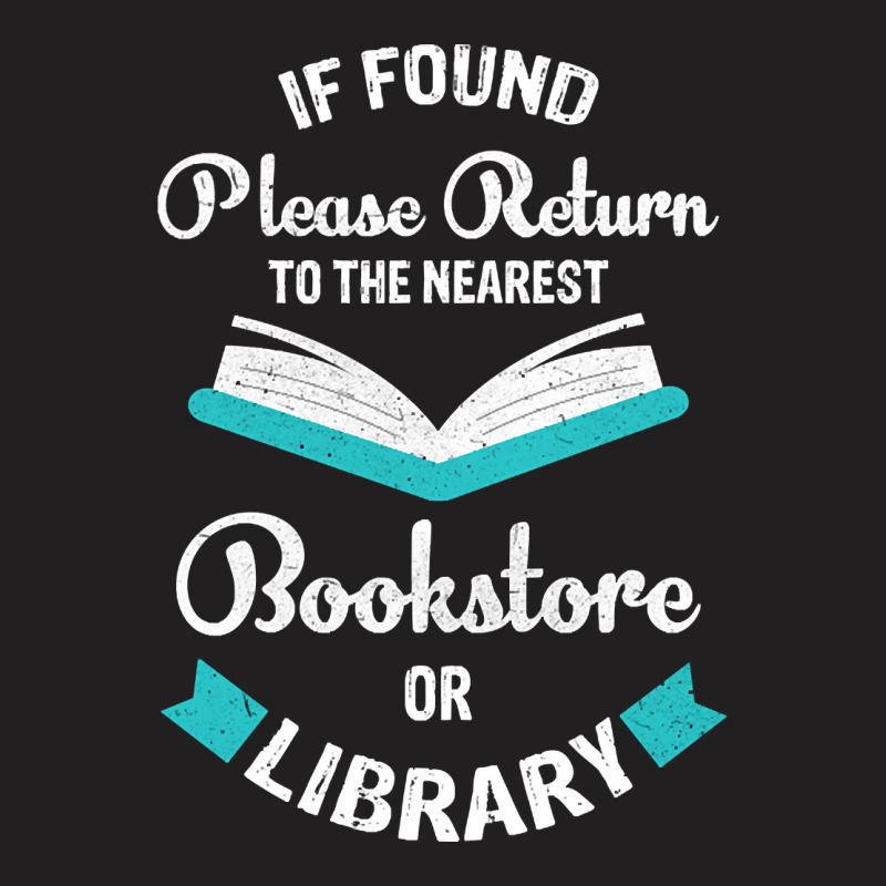 Limited Edition If Found Please Return To The Nearest Bookstore Or Lib T-Shirt by declangreenwood | Artistshot