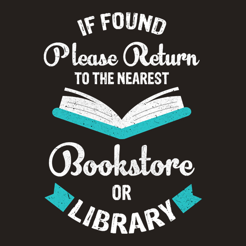 Limited Edition If Found Please Return To The Nearest Bookstore Or Lib Tank Top by declangreenwood | Artistshot