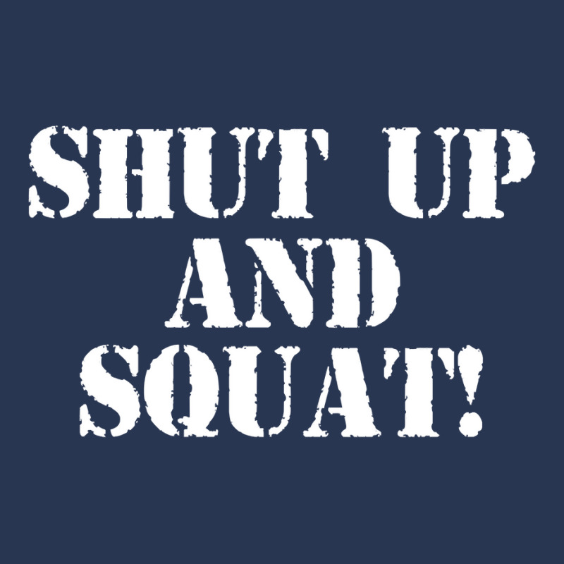 Shut Up And Squat! Shirt (navy Blue) Pullover Hoodie Men Denim Jacket by omano | Artistshot