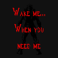 Limited Edition Wake Me... When You Need Me Graphic T-shirt | Artistshot