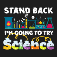 Science Joke Stand Back I'm Going To Try Science Classic T-shirt | Artistshot