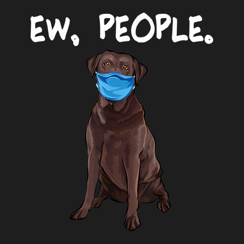 Chesapeake Bay Retriever Ew People Dog Wearing Face Mask Classic T-shirt by THOMASBUEHLER | Artistshot