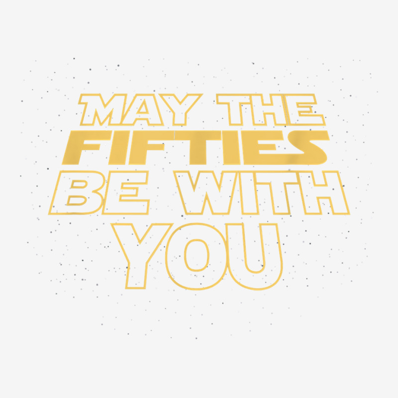 May The Fifties 50th Be With You Vintage 50th Birthday T Shirt Round ...