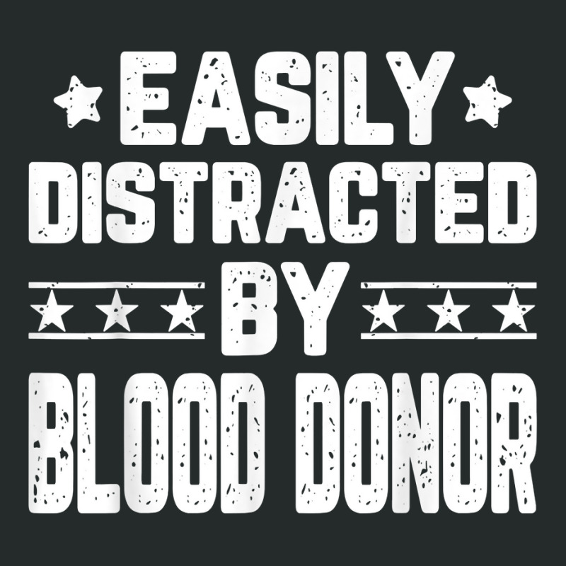 Funny Easily Distracted By Blood Donor   Blood Donation T Shirt Women's Triblend Scoop T-shirt by thunmzien | Artistshot