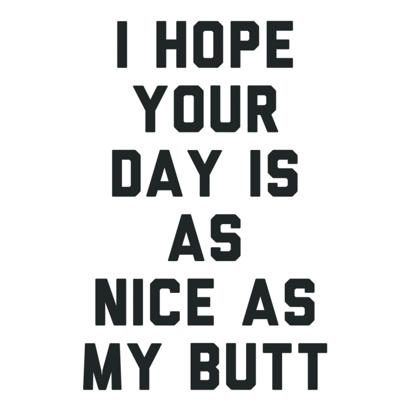 I Hope Your Day Is As Nice As My Butt. Men's Long Sleeve Pajama Set | Artistshot