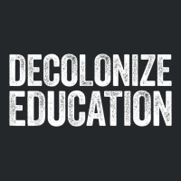 Decolonize Education  History Teacher Educator Gift Crewneck Sweatshirt | Artistshot