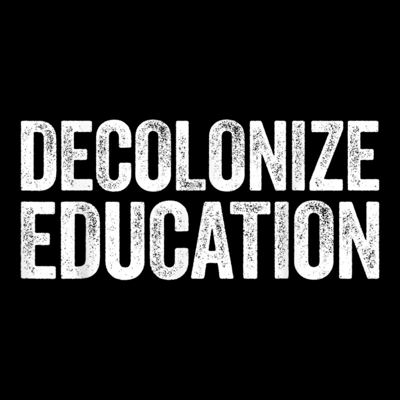 Decolonize Education  History Teacher Educator Gift Zipper Hoodie | Artistshot