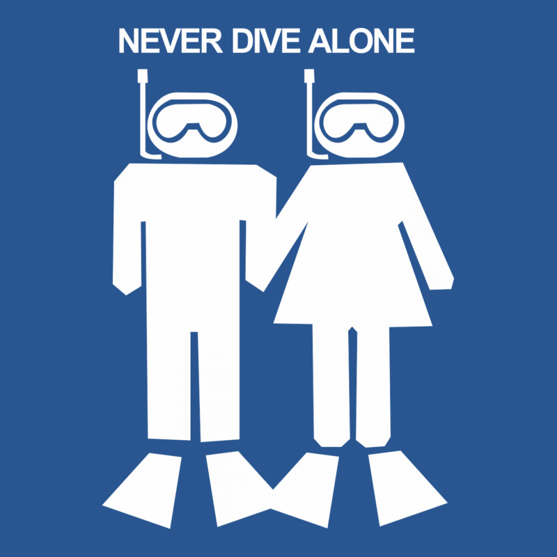 Custom Never Dive Alone Scuba Diving Tshirt By Cuser388 Artistshot