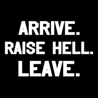 Arrive Raise Hell Leave Pocket T-shirt | Artistshot