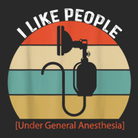 I Like People Under General Anesthesia Anesthesiology Nurse T Shirt Printed Hat | Artistshot