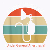 I Like People Under General Anesthesia Anesthesiology Nurse T Shirt Tank Top | Artistshot