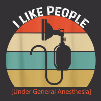 I Like People Under General Anesthesia Anesthesiology Nurse T Shirt Vintage Hoodie | Artistshot